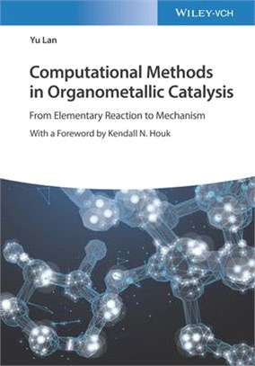 Computational Methods In Organometallic Catalysis - From Elementary Reaction To Mechanisms