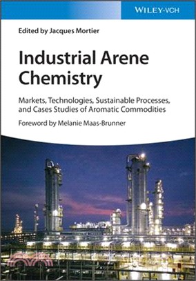 Industrial Arene Chemistry: Markets, Technologies, Sustainable Processes and Cases Studies of Aromatic Commodities, 4 Volume Set