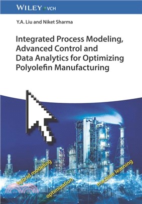 Integrated Process Modeling, Advanced Control and Data Analytics for Optimizing Polyolefin Manufacturing, 2 Volume Set