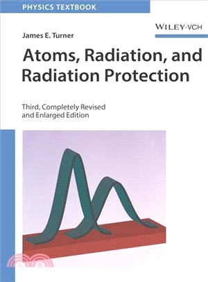 Atoms, radiation, and radiation protection / James E. Turner.