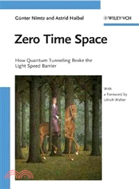 Zero Time Space - How Quantum Tunneling Broke The Light Speed Barrier With A Foreword By Ulrich Walter