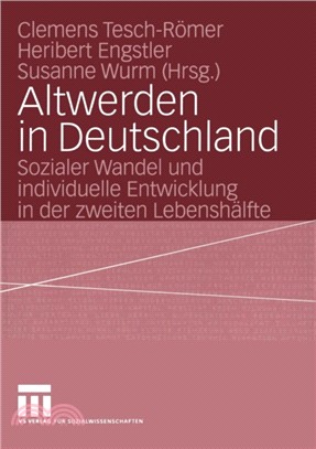 Altwerden in Deutschland：Sozialer Wandel Und Individuelle Entwicklung in Der Zweiten Lebensh lfte
