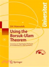 Using the Borsuk-Ulam Theorem ― Lectures on Topological Methods in Combinatorics and Geometry