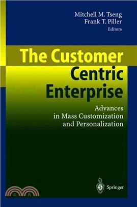 The Customer Centric Enterprise—Advances in Mass Cusomization and Personalizaton