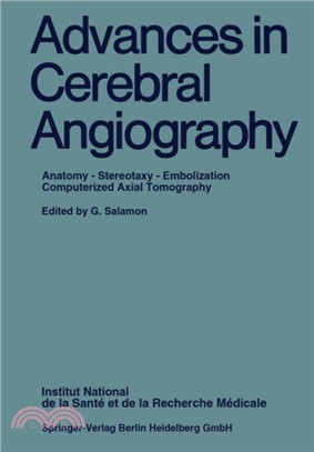 Advances in Cerebral Angiography：Anatomy * Stereotaxy * Embolization Computerized Axial Tomography