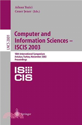 Computer and Information Sciences, Iscis 2003 ─ 18th International Symposium Antalya, Turkey, November 3-5, 2003 : Proceedings