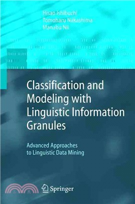 Classification And Modeling With Linguistic Information Granules ─ Advanced Approaches To Linguistic Data Mining