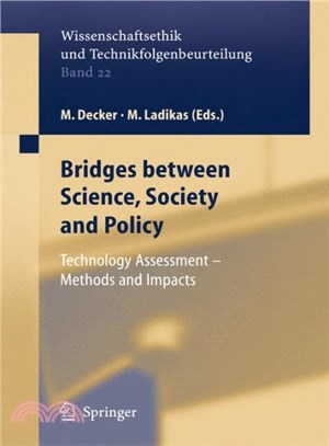 Bridges Between Science, Society And Policy ― Technology Assessment - Methods And Impacts