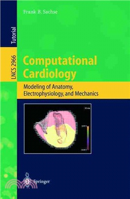 Computational Cardiology ─ Modeling Of Anatomy, Electrophysiology, And Mechanics