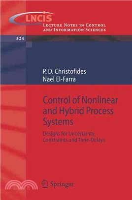 Control Nonlinear And Hybrid Process Systems ― Designs for Uncertainty, Constraints And Time-delays