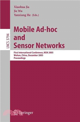 Mobile Ad-hoc And Sensor Networks—First International Conference, Msn 2005, Wuhan, China, December 13-15, 2005, Proceedings