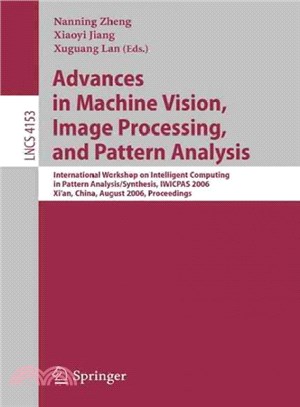 Advances in Machine Vision, Image Processing, And Pattern Analysis ― International Workshop on Intelligent Computing in Pattern Analysis/synthesis, Iwicpas 2006, Xi'an, China, August 26-27, 2006