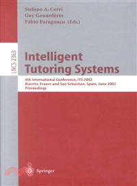 Intelligent Tutoring Systems—6th International Conference, Its 2002, Biarritz, France and San Sebastian, Spain, June 2-7, 2002 : Proceedings