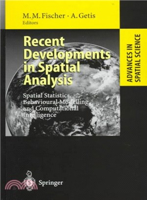 Recent Developments in Spatial Analysis ― Spatial Statistics, Behavioural Modelling, and Computational Intelligence