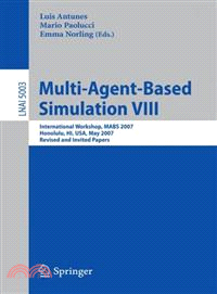 Multi-Agent-Based Simulation VIII ─ International Workshop, MABS 2007, Honolulu, Hi, USA, May 15, 2007, Revised and Invited Papers