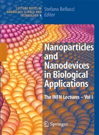 Nanoparticles and Nanodevices in Biological Applications ─ The INFN Lectures