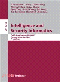 Intelligence and Security Informatics—Pacific Asia Workshop, Paisi 2007, Chengdu, China, April 11-12, 2007, Proceedings