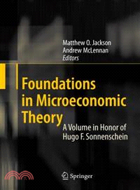 Foundations in Microeconomic Theory ― A Volume in Honor of Hugo F Sonnenschein