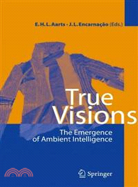 True Visions ─ The Emergence of Ambient Intelligence