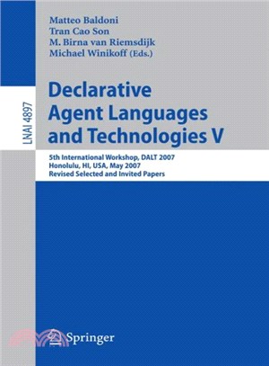 Declarative Agent Languages and Technologies V ― 5th International Workshop, Dalt 2007, Honolulu, HI, USA, May 14, 2007, Revised Selected and Invited Papers