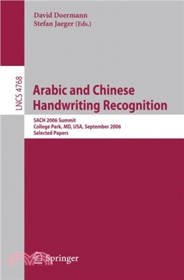 Arabic and Chinese Handwriting Recognition：Summit, SACH 2006, College Park, MD, USA, September 27-28, 2006, Selected Papers