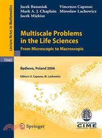 Multiscale Problems in the Life Sciences—From Microscopic to Macroscopic Lectures Given at the Banach Center and C.I.M.E. Joint Summer School Held in Bedlewo, Poland, September 4-9, 2006