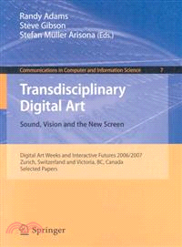 Transdisciplinary Digital Art: Sound, Vision and the New Screen