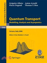 Quantum Transport ─ Modelling, Analysis and Asymptotics - Lectures Given at the C.I.M.E. Summer School Held in Cetraro, Italy, September 11-16, 2006