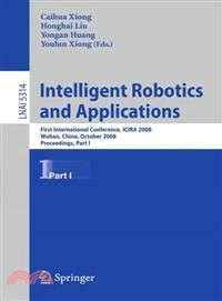 Intelligent Robotics and Applications—First International Conference, ICIRA 2008 Wuhan, China, October 15-17, 2008 Proceedings