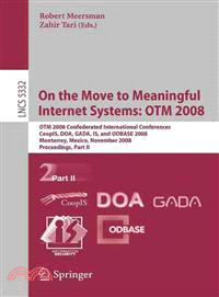On the Move to Meaningful Internet Systems: OTM 2008—OTM Confederated International Conferences, CoopIS, DOA, GADA, IS and ODBASE 2008, Monterrey, Mexico, November 9-14, 2008 Proceedings