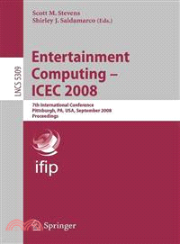 Entertainment Computing - ICEC 2008—7th International Conference, Pittsburgh, Pa, USA, September 25-27, 2008, Proceedings