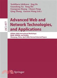 Advanced Web and Network Technologies, and Applications—APWeb 2008 International Workshops, BIDM, IWHDM, and DeWeb Shenyang, China, April 26-28, 2008, Revised Selected Papers