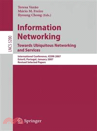 Information Networking ─ Towards Ubiquitous Networking and Services, International Conference, ICOIN 2007, Estoril, Portugal, January 23-25, 2007, Revised Selected Papers