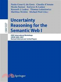Uncertainty Reasoning for the Semantic Web I—ISWC International Workshop, URSW 2005-2007, Revised Selected and Invited Papers