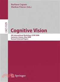 Cognitive Vision—4th International Workshop, Icvw 2008, Santorini, Greece, May 12, 2008, Revised Selected Papers