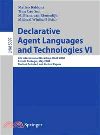 Declarative Agent Languages and Technologies VI—6th International Workshop, DALT 2008, Estoril, Portugal, May 12, 2008, Revised Selected and Invited Papers