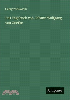 Das Tagebuch von Johann Wolfgang von Goethe
