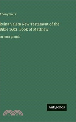 Reina Valera New Testament of the Bible 1602, Book of Matthew: en letra grande