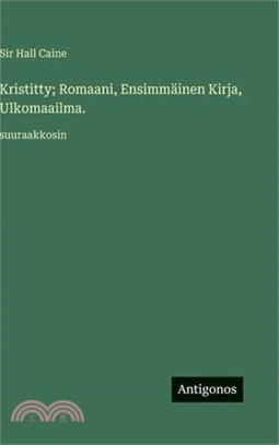 Kristitty; Romaani, Ensimmäinen Kirja, Ulkomaailma.: suuraakkosin