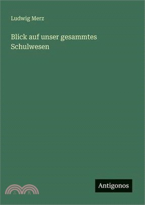 Blick auf unser gesammtes Schulwesen