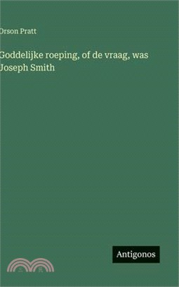 Goddelijke roeping, of de vraag, was Joseph Smith