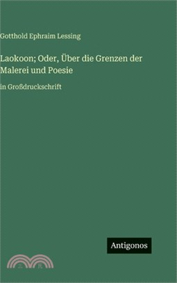 Laokoon; Oder, Über die Grenzen der Malerei und Poesie: in Großdruckschrift