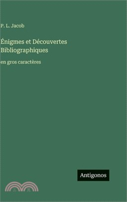 Énigmes et Découvertes Bibliographiques: en gros caractères