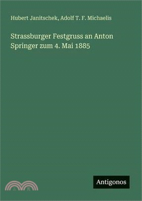 Strassburger Festgruss an Anton Springer zum 4. Mai 1885