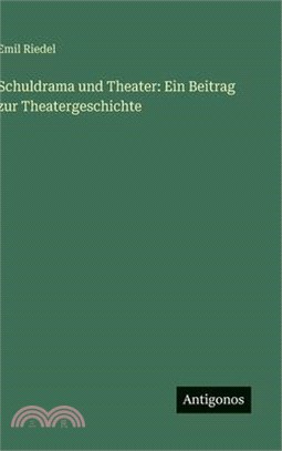 Schuldrama und Theater: Ein Beitrag zur Theatergeschichte