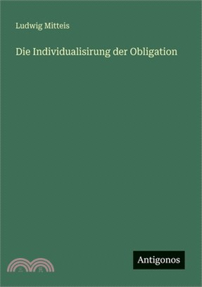 Die Individualisirung der Obligation