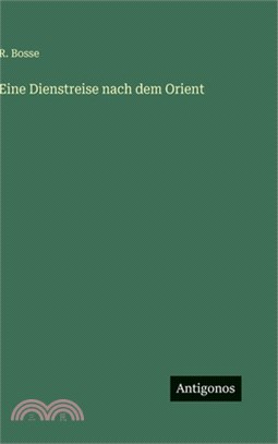 Eine Dienstreise nach dem Orient