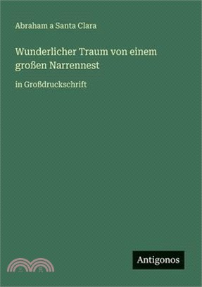 Wunderlicher Traum von einem großen Narrennest: in Großdruckschrift