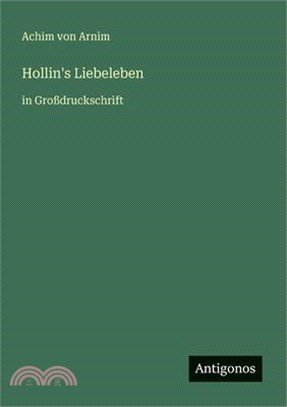 Hollin's Liebeleben: in Großdruckschrift