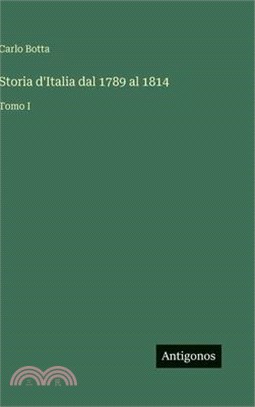 Storia d'Italia dal 1789 al 1814: Tomo I